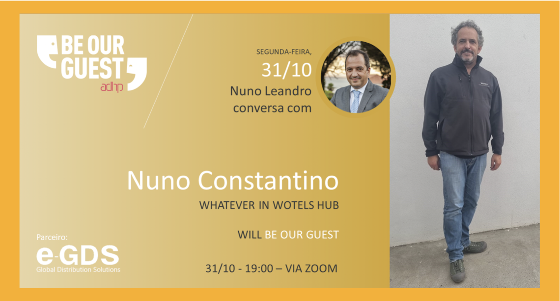 “Be Our Guest” recebe o empreendedor hoteleiro Nuno Constantino a 31 de outubro