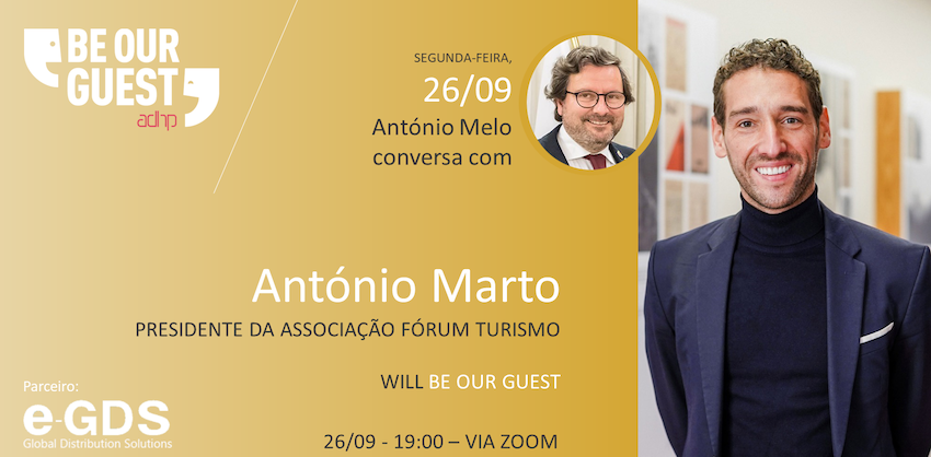 “Be Our Guest” recebe António Marto, Presidente da Associação Fórum Turismo, no dia 26 de setembro