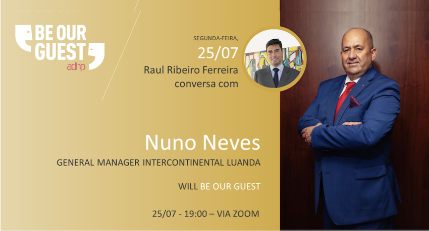 “Be Our Guest” recebe Nuno Neves, General Manager do InterContinental Luanda, no dia 25 de julho